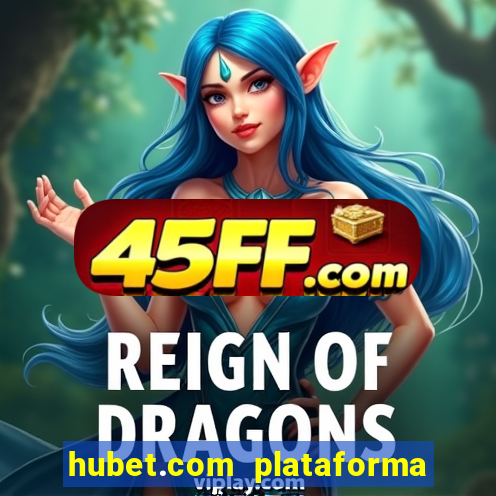 hubet.com plataforma de jogos